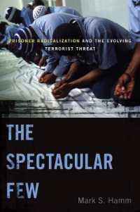 The Spectacular Few : Prisoner Radicalization and the Evolving Terrorist Threat (Alternative Criminology)