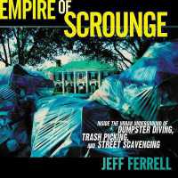 Empire of Scrounge : Inside the Urban Underground of Dumpster Diving, Trash Picking, and Street Scavenging (Alternative Criminology)