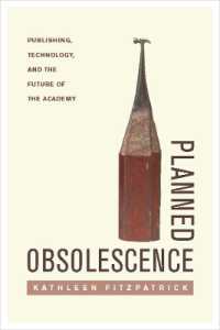 Planned Obsolescence : Publishing, Technology, and the Future of the Academy