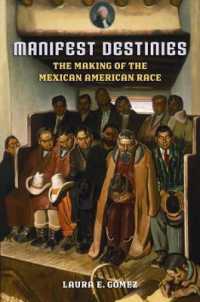 Manifest Destinies : The Making of the Mexican American Race