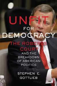 Unfit for Democracy : The Roberts Court and the Breakdown of American Politics