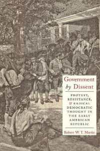 Government by Dissent : Protest, Resistance, and Radical Democratic Thought in the Early American Republic