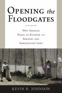 アメリカ移民法を再考すべき理由<br>Opening the Floodgates : Why America Needs to Rethink Its Borders and Immigration Laws (Critical America)