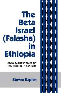 The Beta Israel : Falasha in Ethiopia: from Earliest Times to the Twentieth Century