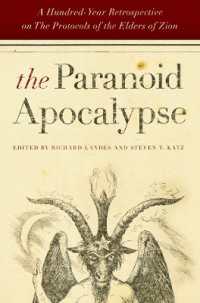 The Paranoid Apocalypse : A Hundred-Year Retrospective on the Protocols of the Elders of Zion (Elie Wiesel Center for Judaic Studies Series)