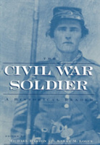 The Civil War Reader Set : A Two Volume Set Including the Civil War Soldier and the Civil War Veteran