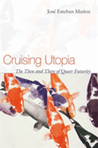 Cruising Utopia : The Then and There of Queer Futurity (Sexual Cultures)