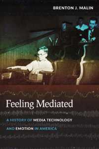 Feeling Mediated : A History of Media Technology and Emotion in America (Critical Cultural Communication)
