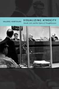 虐殺の視覚化レトリック：アーレント、悪の平凡さと無思考の光学<br>Visualizing Atrocity : Arendt, Evil, and the Optics of Thoughtlessness (Critical Cultural Communication)