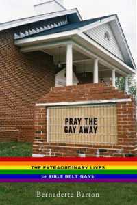 Pray the Gay Away : The Extraordinary Lives of Bible Belt Gays