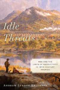 Idle Threats : Men and the Limits of Productivity in Nineteenth Century America (America and the Long 19th Century)