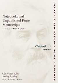 ホイットマンのノート・散文草稿３：キャムデン<br>Notebooks and Unpublished Prose Manuscripts: Volume III : Camden (The Collected Writings of Walt Whitman)