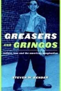 Greasers and Gringos : Latinos, Law, and the American Imagination (Critical America)