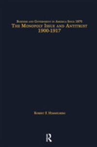 The Monopoly Issue and Antitrust, 1900-1917 (Business and Government in America since 1870)