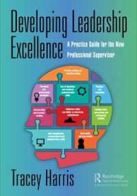 Developing Leadership Excellence : A Practice Guide for the New Professional Supervisor