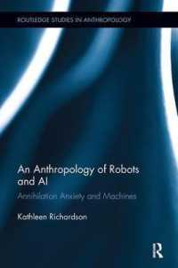 An Anthropology of Robots and AI : Annihilation Anxiety and Machines (Routledge Studies in Anthropology)