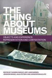 The Thing about Museums : Objects and Experience, Representation and Contestation