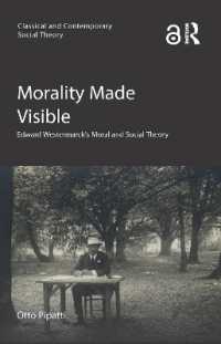 Morality Made Visible : Edward Westermarck's Moral and Social Theory (Classical and Contemporary Social Theory)
