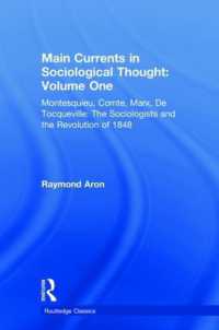 Main Currents in Sociological Thought: Volume One : Montesquieu， Comte， Marx， De Tocqueville: the Sociologists and the Revolution of 1848 (Routledge Classics)