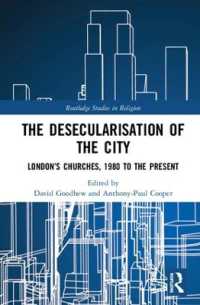 The Desecularisation of the City : London's Churches, 1980 to the Present (Routledge Studies in Religion)