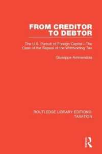 From Creditor to Debtor : The U.S. Pursuit of Foreign Capital—The Case of the Repeal of the Withholding Tax (Routledge Library Editions: Taxation)
