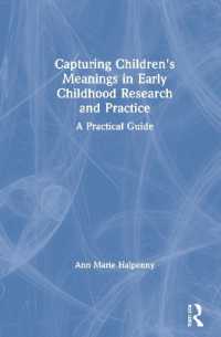 子どもたちの意味を紡ぐ幼児教育実践ガイド<br>Capturing Children's Meanings in Early Childhood Research and Practice : A Practical Guide