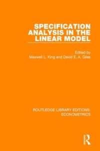 Specification Analysis in the Linear Model (Routledge Library Editions: Econometrics)