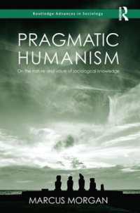 Pragmatic Humanism : On the Nature and Value of Sociological Knowledge (Routledge Advances in Sociology)