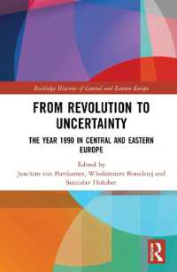 中東欧の1990年：革命から不確実性へ<br>From Revolution to Uncertainty : The Year 1990 in Central and Eastern Europe (Routledge Histories of Central and Eastern Europe)