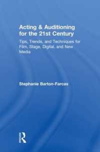 Acting & Auditioning for the 21st Century : Tips, Trends, and Techniques for Digital and New Media