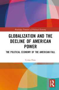 グローバル化とアメリカの衰退の政治経済学<br>Globalization and the Decline of American Power : The Political Economy of the American Fall (Routledge Frontiers of Political Economy)