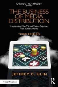 メディア配給ビジネス（第３版）<br>The Business of Media Distribution : Monetizing Film, TV, and Video Content in an Online World (American Film Market Presents) （3RD）