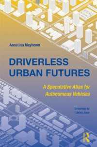 無人運転時代の都市の未来考現アトラス<br>Driverless Urban Futures : A Speculative Atlas for Autonomous Vehicles