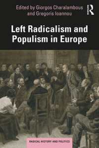 ヨーロッパの左派急進主義とポピュリズム<br>Left Radicalism and Populism in Europe (Routledge Studies in Radical History and Politics)