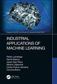 機械学習の産業的応用<br>Industrial Applications of Machine Learning (Chapman & Hall/crc Data Mining and Knowledge Discovery Series)