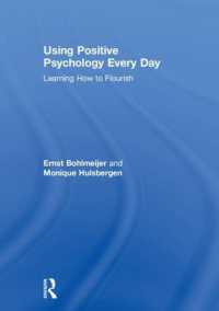 日常生活の幸福感を増すポジティブ心理学<br>Using Positive Psychology Every Day : Learning How to Flourish