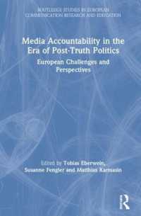 メディアの説明責任とポスト真実の政治：ヨーロッパの課題と視点<br>Media Accountability in the Era of Post-Truth Politics : European Challenges and Perspectives (Routledge Studies in European Communication Research and Education)