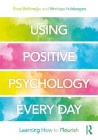 日常生活の幸福感を増すポジティブ心理学<br>Using Positive Psychology Every Day : Learning How to Flourish
