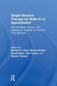 Single-Session Therapy by Walk-In or Appointment : Administrative, Clinical, and Supervisory Aspects of One-at-a-Time Services