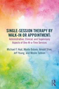 Single-Session Therapy by Walk-In or Appointment : Administrative, Clinical, and Supervisory Aspects of One-at-a-Time Services