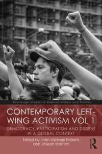 現代の右派アクティビズム（第１巻）<br>Contemporary Left-Wing Activism Vol 1 : Democracy, Participation and Dissent in a Global Context (Routledge Studies in Radical History and Politics)