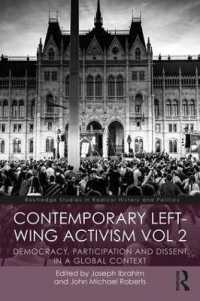 現代の右派アクティビズム（第２巻）<br>Contemporary Left-Wing Activism Vol 2 : Democracy, Participation and Dissent in a Global Context (Routledge Studies in Radical History and Politics)