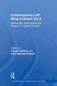 現代の右派アクティビズム（第２巻）<br>Contemporary Left-Wing Activism Vol 2 : Democracy, Participation and Dissent in a Global Context (Routledge Studies in Radical History and Politics)
