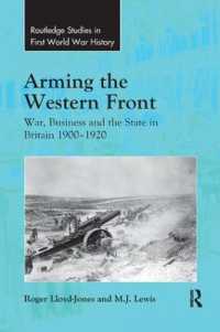 Arming the Western Front : War, Business and the State in Britain 1900-1920 (Routledge Studies in First World War History)