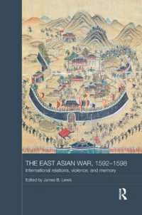 The East Asian War, 1592-1598 : International Relations, Violence and Memory (Asian States and Empires)
