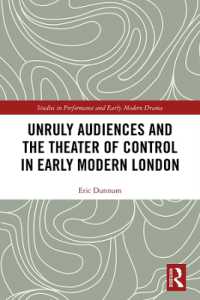 Unruly Audiences and the Theater of Control in Early Modern London (Studies in Performance and Early Modern Drama)