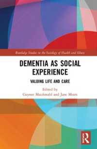 Dementia as Social Experience : Valuing Life and Care (Routledge Studies in the Sociology of Health and Illness)