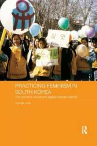 Practicing Feminism in South Korea : The women's movement against sexual violence (Asaa Women in Asia Series)