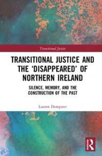 Transitional Justice and the 'Disappeared' of Northern Ireland : Silence, Memory, and the Construction of the Past (Transitional Justice)