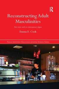 Reconstructing Adult Masculinities : Part-time Work in Contemporary Japan (Nissan Institute/routledge Japanese Studies)
